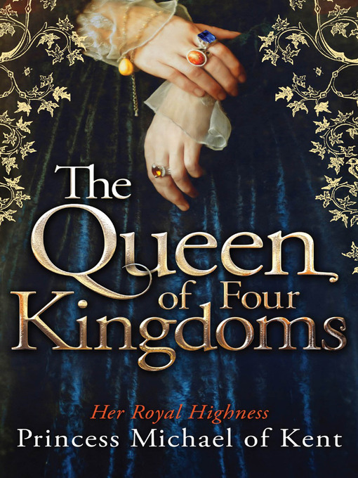 Title details for The Queen of Four Kingdoms by HRH Princess Michael of Kent - Available